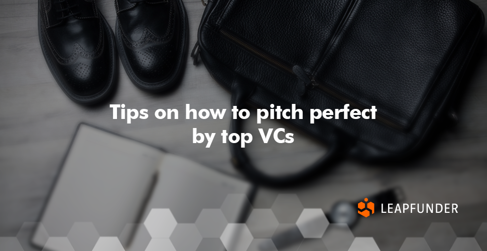 Tips on How to Pitch Perfect by Top VCs