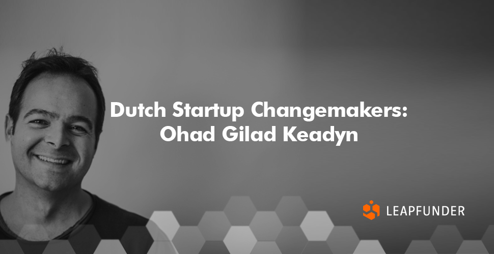 Dutch Startup Changemakers Ohad Gilad Keadyn